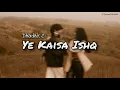 Ye Kaisa Ishq | Dhadak 2 | Siddhant Chaturvedi & Triptii Dimri | Rochak Kohli, Gurpreet S | Lyrical