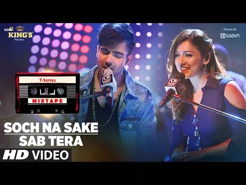 Download MP3 Sab Tera /Soch Na Sake Song | T-Series Mixtape | Neeti M Harrdy S | Bhushan Kumar Ahmed K Abhijit V