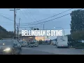 BELLINGHAM IS DYING A Bellingham Metro News Documentary