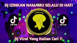 Download DJ IZINKAN NAMAMU SELALU DI HATI REMIX VIRAL TIKTOK TERBARU 2023 FULL BASS MP3