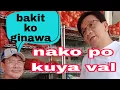 Download Lagu KUYA VAL KINALIMUTAN MUNA KONG SAN KA GALING