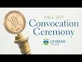 Lehman College Fall 2025 Convocation Ceremony