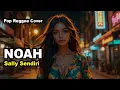 Lagu NOAH - Sally Sendiri (Pop Reggae Cover) By Reggiva