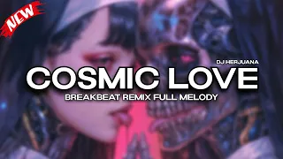 dj cosmic love breakbeat remix full melody viral terbaru 2025