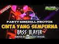 Download Lagu DJ CINTA YANG SEMPURNA STYLE PARTY MBEDILL NROTOK BASS BLAYER | IDO PROJECT OFFICIAL