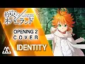 Yakusoku no Neverland Season 2 Opening - Identity (Cover)