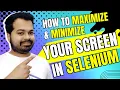 How to maximize and minimize your screen in Selenium Maximize and Minimize in Selenium