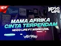 DJ FYP MAMA AFRIKA X CINTA TERPENDAM FYP 2022 JUNGLE DUTCH [NDOO LIFE FT.@Wismix_id]