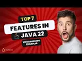 Java 22 Revealed 7 Essential Features You Need to Know Now