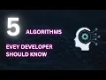5 Algorithms Every Developer Should Know