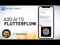 Add AI to your FlutterFlow app take this tutorial and to do it properly and securely