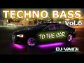 TECHNO BASS🔊 to the Car 🎧 vol.6