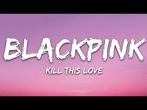 Download MP3 BLACKPINK - Kill This Love (Lyrics)