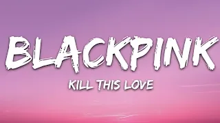 BLACKPINK Kill This Love Lyrics  BLACKPINK Kill This Love Lyrics