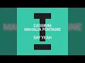 Cassimm, Mahalia Fontaine - Say Yeah (Extended Mix Edit) 2024