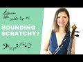 Cello Tip Sounding Scratchy