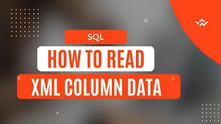 SQL Tutorial How to Read Data from XML Column XQuery Methods