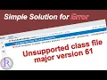 How to fix Unsupported class file major version 61 error in Android Studio
