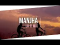 Download Lagu MANJHA (LOFI MIX) | DJ HARSHAL | VISHAL MISHRA | BOLLYWOOD LOFI