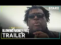 BMF Documentary Blowing Money Fast Season 2 Trailer STARZ