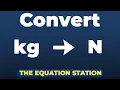 How to convert kilograms to newtons Physics Practice Problem