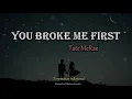 Download Lagu You Broke Me First -  | Lyrics : Eng/Ina (Terjemahan Indonesia)