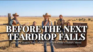 before the next teardrop falls timeless country love song cover gentle country music 