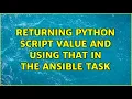 Returning python script value and using that in the ansible task