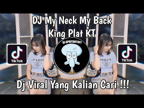 Download MP3 DJ MY NECK MY BACK KING PLAT KT VIRAL TIK TOK TERBARU 2024 YANG KALIAN CARI !