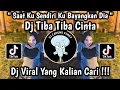 Download Lagu DJ SAAT KU SENDIRI KU BAYANGKAN DIA || DJ TIBA TIBA CINTA SPEED UP VIRAL TIKTOK 2024 🔥