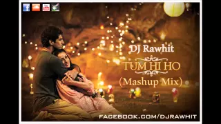dj rawhit tum hi ho mashup mix
