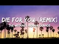 The Weeknd, Ariana Grande - Die For You (Remix) (Lyrics)