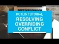 Kotlin Tutorial - Chapter 57 Resolving Overriding Conflict