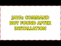 java command not found after installation