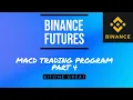 Binance Futures Part 4 MACD Automated Trading Program Python API
