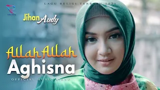 Download JIHAN AUDY | ALLAH ALLAH AGHISNA | Religi Muslim Terbaru 2021 MP3