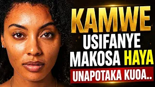 KAMWE USIFANYE MAKOSA HAYA 5 UNAPOTAKA KUOA 