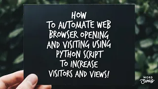 How to Automate Web Browser Opening and Visiting using Python Script to Increase Visitors and Views