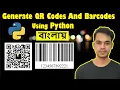 How to Generating QR Codes And Bar codes in Python Bangla Python Bangla tutorial QR Code Part-7
