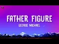 George Michael - Father Figure (Lyrics)