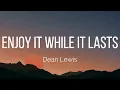 Dean Lewis - Enjoy It While It Lasts (Lyrics)