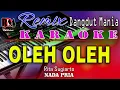Download Lagu Oleh Oleh - Karaoke (Nada Pria) Dj Mix Dut Orgen Tunggal RDM Official