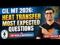 CIL MT 2026 Heat Transfer Top Most Expected Questions Solutions