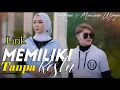 Lagu Memiliki Tanpa Restu _ Fauzana Ft Maulana Wijaya( Lirik ) channel @aminsenzua9601