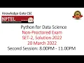 Python for Data Science Non proctored Exam 20 march 2022 answers Second Session 8 00PM - 11 00PM
