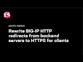 Rewrite BIG-IP HTTP redirects from backend servers to HTTPS for clients
