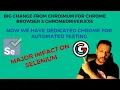 New Dedicated Chrome Browser for Automated Testing Major Impact on Selenium Chrome 115 x
