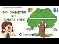Diameter of Binary Tree Leetcode 543 Amazon Google Facebook interview question