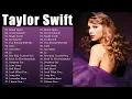 T.A.Y.L.O.R S.W.I.F.T- Best Pop Songs Playlist 2023- T.A.Y.L.O.R.S.W.I.F.T Top Songs