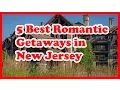 5 Best Romantic Getaways in New Jersey US Travel Guide